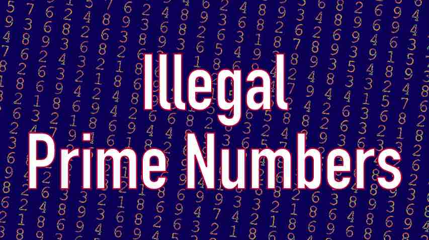 Knowing Or Distributing This Illegal Prime Number Could Get You Arrested