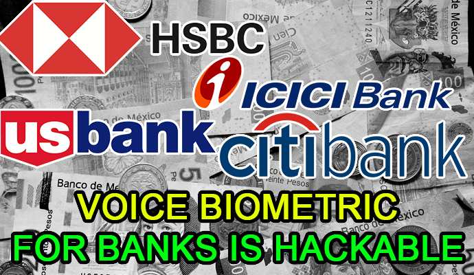 voice biometric banks hackeable citibank hsbc us bank icici banker